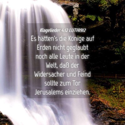 Picture 04 - Klagelieder 4:12 LUTH1912 - Es hätten's die Könige auf Erden nicht geglaubt - Bible Verse Picture