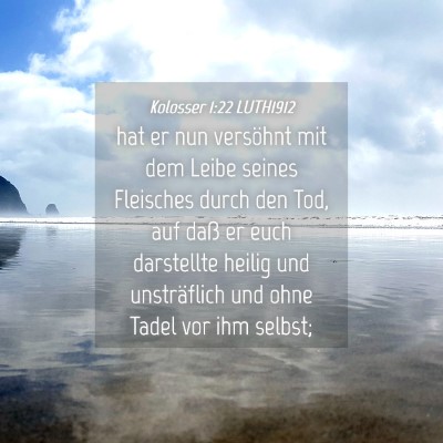 Picture 04 - Kolosser 1:22 LUTH1912 - hat er nun versöhnt mit dem Leibe seines - Bible Verse Picture