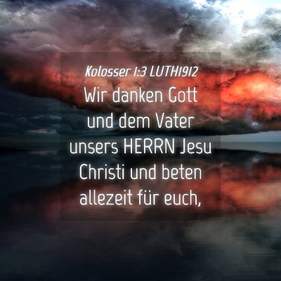Picture 04 - Kolosser 1:3 LUTH1912 - Wir danken Gott und dem Vater unsers HERRN Jesu - Bible Verse Picture
