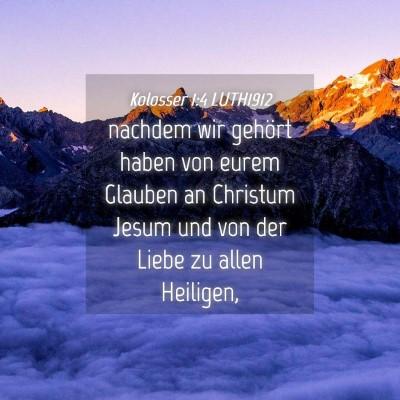 Picture 04 - Kolosser 1:4 LUTH1912 - nachdem wir gehört haben von eurem Glauben an - Bible Verse Picture