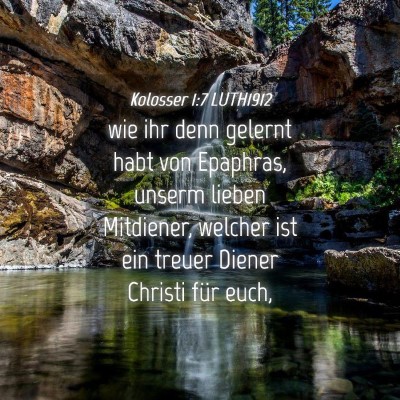 Picture 04 - Kolosser 1:7 LUTH1912 - wie ihr denn gelernt habt von Epaphras, unserm - Bible Verse Picture