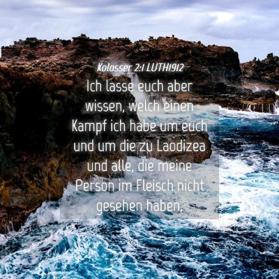 Picture 04 - Kolosser 2:1 LUTH1912 - Ich lasse euch aber wissen, welch einen Kampf ich - Bible Verse Picture