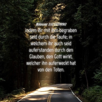Picture 04 - Kolosser 2:12 LUTH1912 - indem ihr mit ihm begraben seid durch die Taufe; - Bible Verse Picture