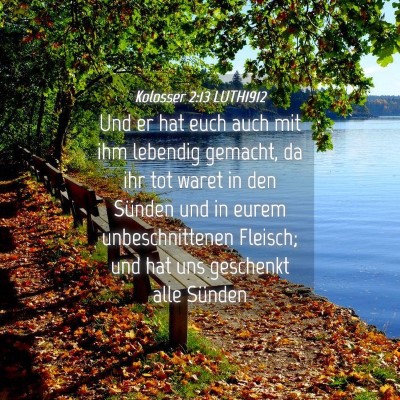 Picture 04 - Kolosser 2:13 LUTH1912 - Und er hat euch auch mit ihm lebendig gemacht, da - Bible Verse Picture
