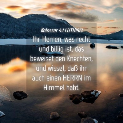 Picture 04 - Kolosser 4:1 LUTH1912 - Ihr Herren, was recht und billig ist, das - Bible Verse Picture