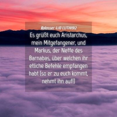 Picture 04 - Kolosser 4:10 LUTH1912 - Es grüßt euch Aristarchus, mein Mitgefangener, - Bible Verse Picture