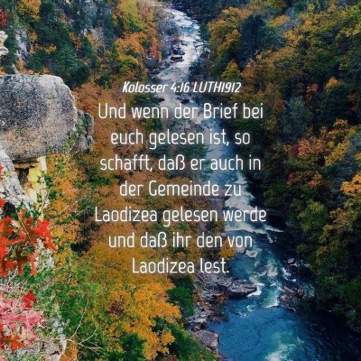 Picture 04 - Kolosser 4:16 LUTH1912 - Und wenn der Brief bei euch gelesen ist, so - Bible Verse Picture