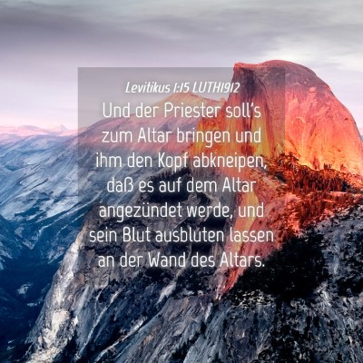 Picture 04 - Levitikus 1:15 LUTH1912 - Und der Priester soll's zum Altar bringen und ihm - Bible Verse Picture