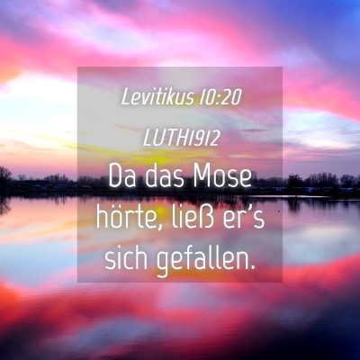 Picture 04 - Levitikus 10:20 LUTH1912 - Da das Mose hörte, ließ er's sich - Bible Verse Picture