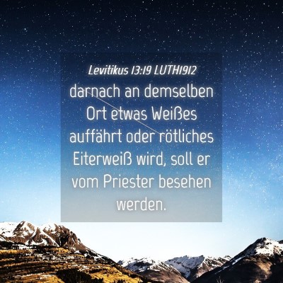 Picture 04 - Levitikus 13:19 LUTH1912 - darnach an demselben Ort etwas Weißes auffährt - Bible Verse Picture