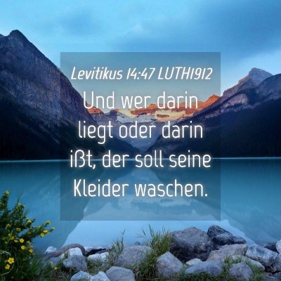 Picture 04 - Levitikus 14:47 LUTH1912 - Und wer darin liegt oder darin ißt, der soll - Bible Verse Picture