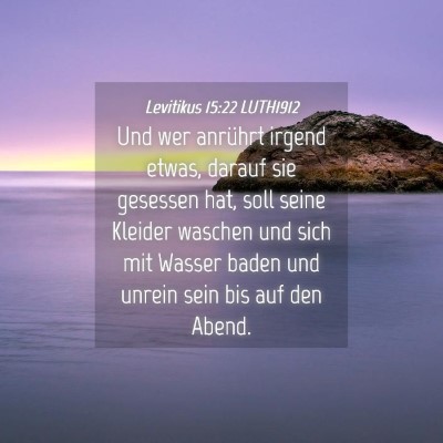 Picture 04 - Levitikus 15:22 LUTH1912 - Und wer anrührt irgend etwas, darauf sie - Bible Verse Picture