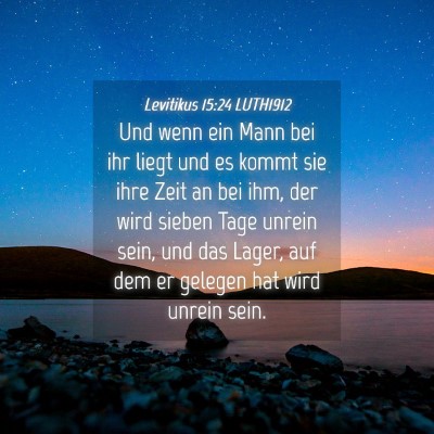 Picture 04 - Levitikus 15:24 LUTH1912 - Und wenn ein Mann bei ihr liegt und es kommt sie - Bible Verse Picture