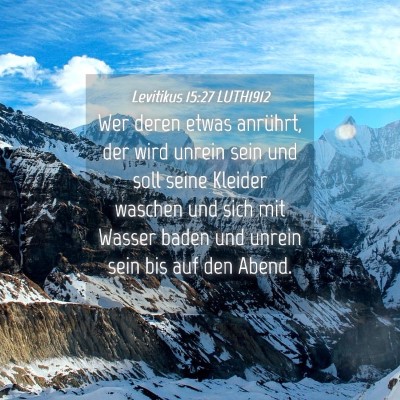 Picture 04 - Levitikus 15:27 LUTH1912 - Wer deren etwas anrührt, der wird unrein sein - Bible Verse Picture