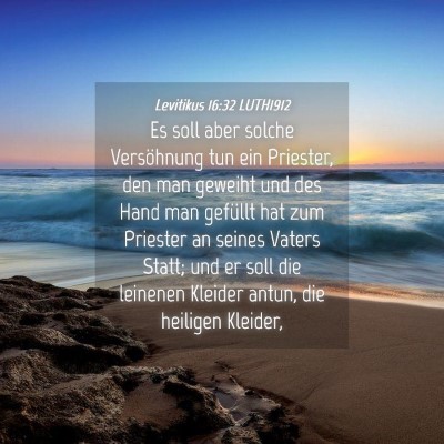 Picture 04 - Levitikus 16:32 LUTH1912 - Es soll aber solche Versöhnung tun ein Priester, - Bible Verse Picture