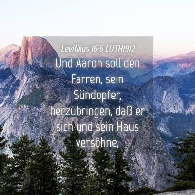 Picture 04 - Levitikus 16:6 LUTH1912 - Und Aaron soll den Farren, sein Sündopfer, - Bible Verse Picture