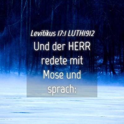 Picture 04 - Levitikus 17:1 LUTH1912 - Und der HERR redete mit Mose und - Bible Verse Picture