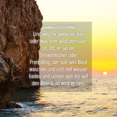 Picture 04 - Levitikus 17:15 LUTH1912 - Und welche Seele ein Aas oder was vom Wild - Bible Verse Picture