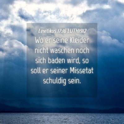 Picture 04 - Levitikus 17:16 LUTH1912 - Wo er seine Kleider nicht waschen noch sich baden - Bible Verse Picture