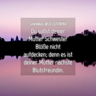 Picture 04 - Levitikus 18:13 LUTH1912 - Du sollst deiner Mutter Schwester Blöße nicht - Bible Verse Picture