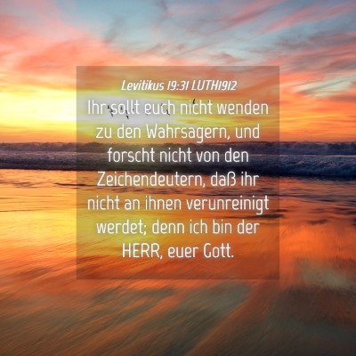 Picture 04 - Levitikus 19:31 LUTH1912 - Ihr sollt euch nicht wenden zu den Wahrsagern, - Bible Verse Picture