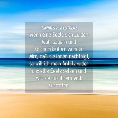 Picture 04 - Levitikus 20:6 LUTH1912 - Wenn eine Seele sich zu den Wahrsagern und - Bible Verse Picture