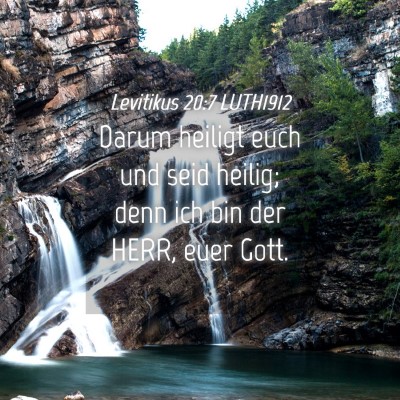 Picture 04 - Levitikus 20:7 LUTH1912 - Darum heiligt euch und seid heilig; denn ich bin - Bible Verse Picture