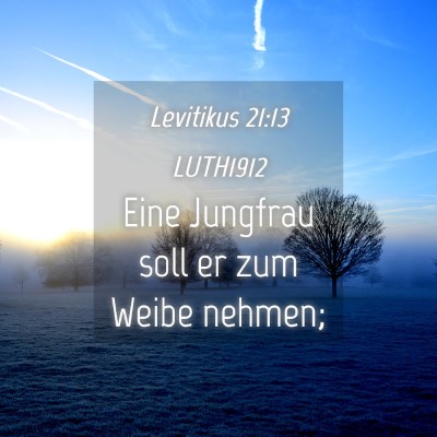 Picture 04 - Levitikus 21:13 LUTH1912 - Eine Jungfrau soll er zum Weibe - Bible Verse Picture