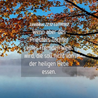 Picture 04 - Levitikus 22:12 LUTH1912 - Wenn aber des Priesters Tochter eines Fremden - Bible Verse Picture