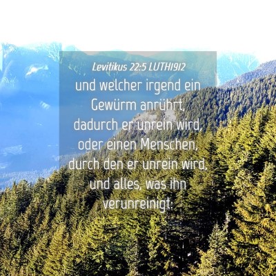 Picture 04 - Levitikus 22:5 LUTH1912 - und welcher irgend ein Gewürm anrührt, dadurch - Bible Verse Picture
