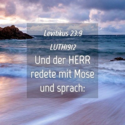 Picture 04 - Levitikus 23:9 LUTH1912 - Und der HERR redete mit Mose und - Bible Verse Picture