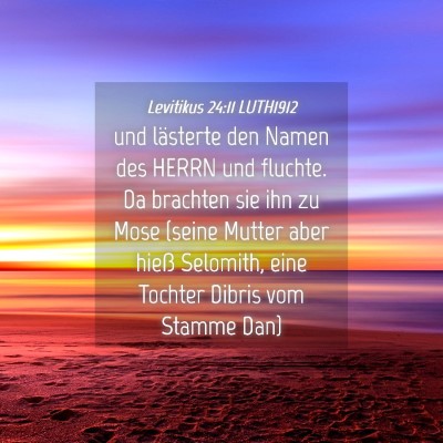 Picture 04 - Levitikus 24:11 LUTH1912 - und lästerte den Namen des HERRN und fluchte. Da - Bible Verse Picture