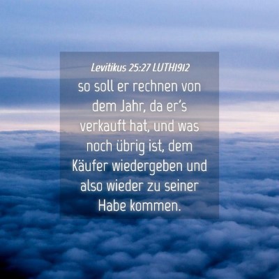 Picture 04 - Levitikus 25:27 LUTH1912 - so soll er rechnen von dem Jahr, da er's verkauft - Bible Verse Picture