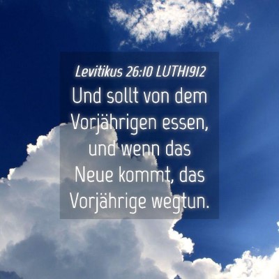 Picture 04 - Levitikus 26:10 LUTH1912 - Und sollt von dem Vorjährigen essen, und wenn - Bible Verse Picture