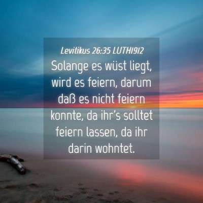 Picture 04 - Levitikus 26:35 LUTH1912 - Solange es wüst liegt, wird es feiern, darum - Bible Verse Picture