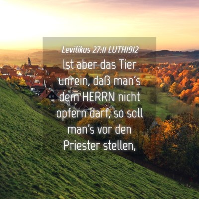 Picture 04 - Levitikus 27:11 LUTH1912 - Ist aber das Tier unrein, daß man's dem HERRN - Bible Verse Picture