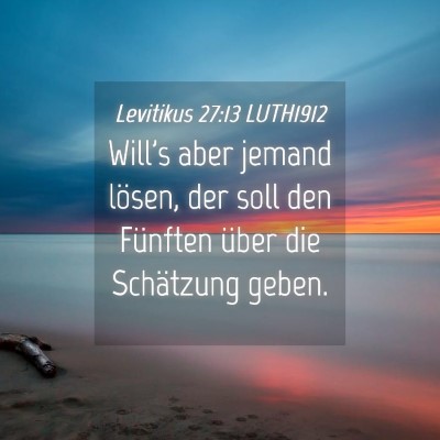 Picture 04 - Levitikus 27:13 LUTH1912 - Will's aber jemand lösen, der soll den Fünften - Bible Verse Picture