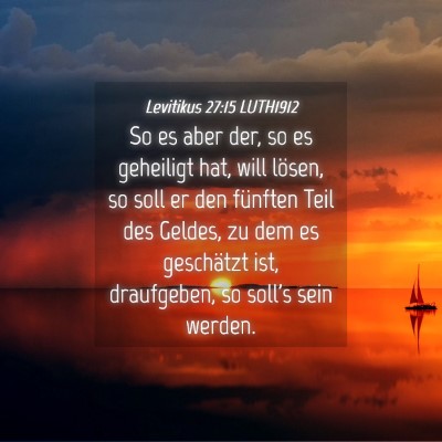 Picture 04 - Levitikus 27:15 LUTH1912 - So es aber der, so es geheiligt hat, will lösen, - Bible Verse Picture