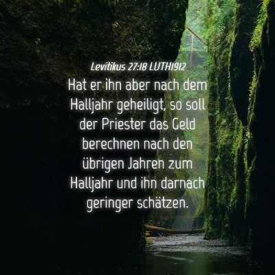 Picture 04 - Levitikus 27:18 LUTH1912 - Hat er ihn aber nach dem Halljahr geheiligt, so - Bible Verse Picture