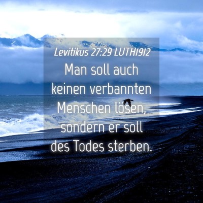Picture 04 - Levitikus 27:29 LUTH1912 - Man soll auch keinen verbannten Menschen lösen, - Bible Verse Picture