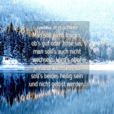 Picture 04 - Levitikus 27:33 LUTH1912 - Man soll nicht fragen, ob's gut oder böse sei; - Bible Verse Picture