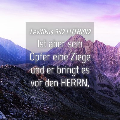 Picture 04 - Levitikus 3:12 LUTH1912 - Ist aber sein Opfer eine Ziege und er bringt es - Bible Verse Picture
