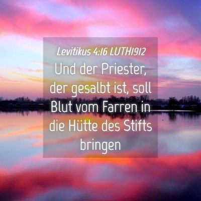 Picture 04 - Levitikus 4:16 LUTH1912 - Und der Priester, der gesalbt ist, soll Blut vom - Bible Verse Picture