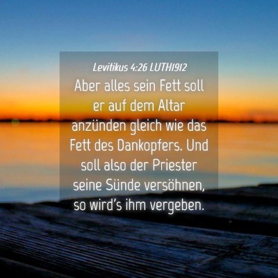 Picture 04 - Levitikus 4:26 LUTH1912 - Aber alles sein Fett soll er auf dem Altar - Bible Verse Picture