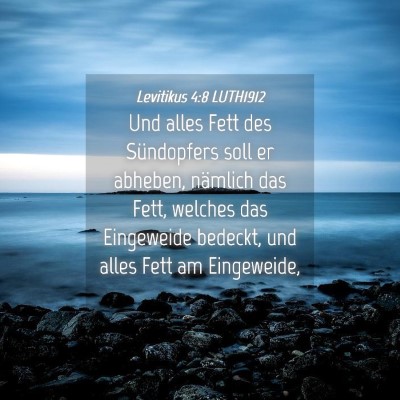 Picture 04 - Levitikus 4:8 LUTH1912 - Und alles Fett des Sündopfers soll er abheben, - Bible Verse Picture