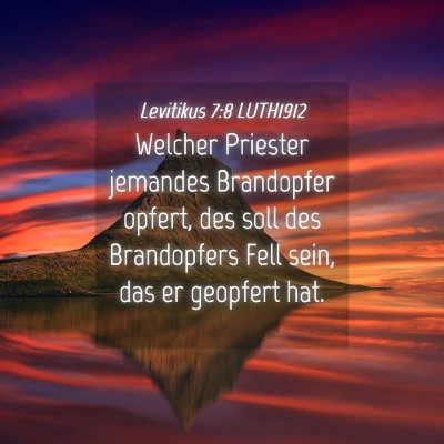 Picture 04 - Levitikus 7:8 LUTH1912 - Welcher Priester jemandes Brandopfer opfert, des - Bible Verse Picture