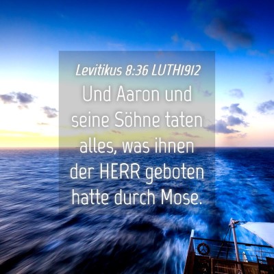 Picture 04 - Levitikus 8:36 LUTH1912 - Und Aaron und seine Söhne taten alles, was ihnen - Bible Verse Picture