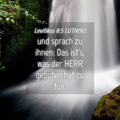 Picture 04 - Levitikus 8:5 LUTH1912 - und sprach zu ihnen: Das ist's, was der HERR - Bible Verse Picture