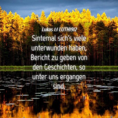 Picture 04 - Lukas 1:1 LUTH1912 - Sintemal sich's viele unterwunden haben, Bericht - Bible Verse Picture