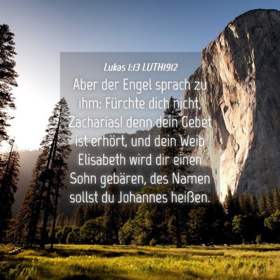 Picture 04 - Lukas 1:13 LUTH1912 - Aber der Engel sprach zu ihm: Fürchte dich - Bible Verse Picture